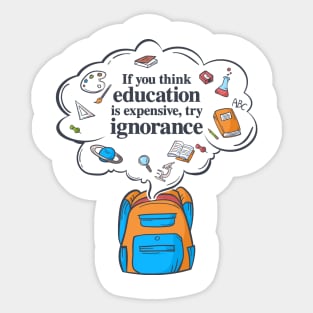 'If You Think Education Is Expensive' Education Shirt Sticker